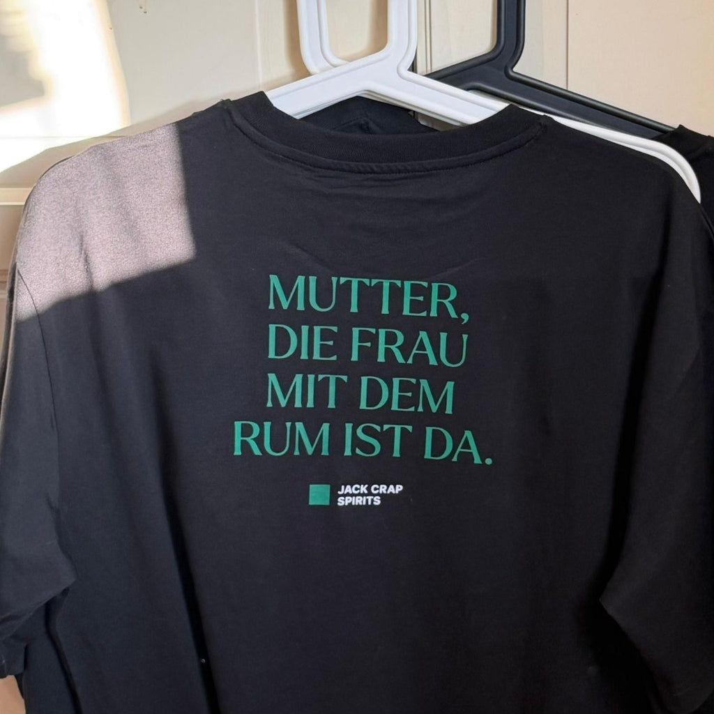 Shirt "Mutter, die Frau mit dem Rum ist da.", 100% Bio-Baumwolle