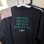 Shirt "Mutter, die Frau mit dem Rum ist da.", 100% Bio-Baumwolle