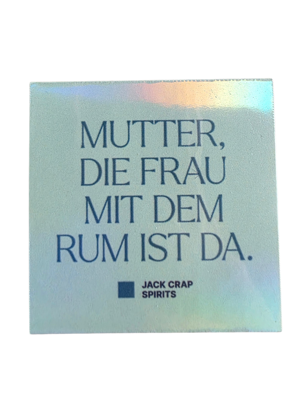 Sticker "Mutter, die Frau mit dem Rum ist da.", 4,5 x 4,5cm, Shiny