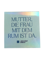 Sticker "Mutter, die Frau mit dem Rum ist da.", 4,5 x 4,5cm, Shiny