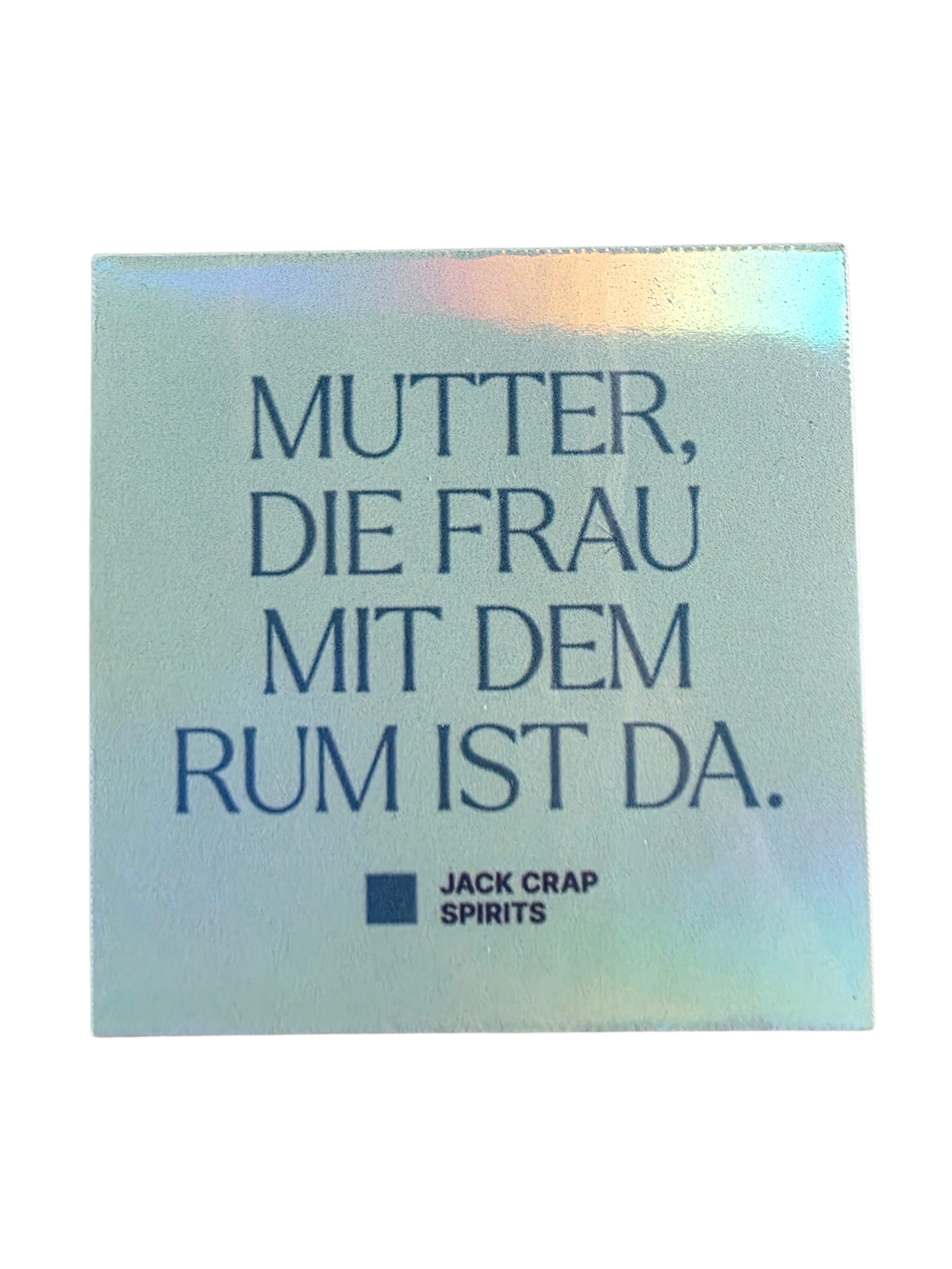 Sticker "Mutter, die Frau mit dem Rum ist da.", 4,5 x 4,5cm, Shiny